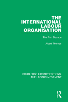 Paperback The International Labour Organisation: The First Decade Book