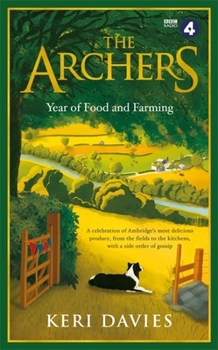Hardcover The Archers Year of Food and Farming: A Celebration of Ambridge's Most Delicious Produce, from the Fields to the Kitchens, with a Side Order of Gossip Book