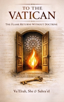 To the Vatican : The Flame Without Doctrine