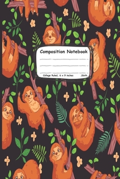 Composition notebook: adorable sloth cute cartoon sloth: Too cute sloths journals for men women teens kids boy love sloths (100-page size 6x9 inches college ruled)