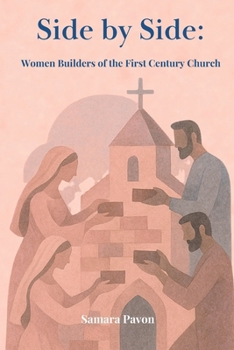 Side By Side: Women Builders of the First-Century Church