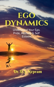 Paperback Ego Dynamics: Understand your Ego, Pride, Attitude & Self Esteem Book