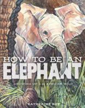 Hardcover How to Be an Elephant Book
