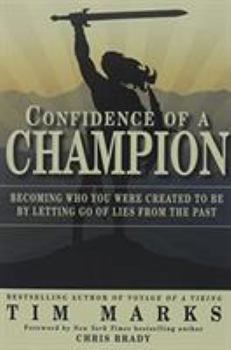 Paperback Confidence of a Champion: Becoming Who You Were Created to Be by Letting Go of Lies from the Past Book
