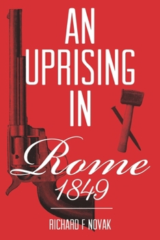 Paperback An Uprising In Rome: 1849: (Historical Fiction Book 1) Book