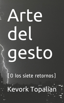 Paperback Arte del gesto: (O los siete retornos) [Spanish] Book