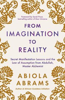 Paperback From Imagination to Reality: Secret Manifestation Lessons and the Law of Assumption from Abdullah, Master Alchemist Book