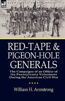 Paperback Red-Tape and Pigeon-Hole Generals: The Campaigns of an Officer of the Pennsylvania Volunteers During the American Civil War Book
