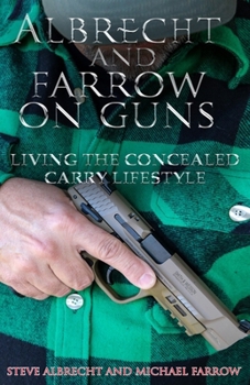 Paperback Albrecht and Farrow on Guns: Living the Concealed Carry Lifestyle, Volume 2 Book