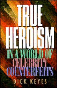 Hardcover True Heroism in a World of Celebrity Counterfeits Book