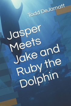 Jasper Meets Jake and Ruby the Dolphin