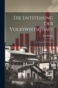 Paperback Die Entstehung der Volkswirtschaft: Vorträge und Versuche. [German] Book