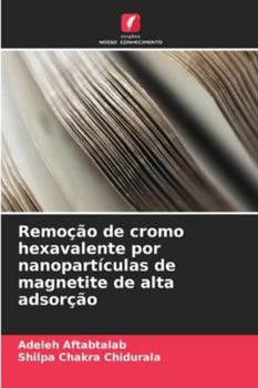 Paperback Remoção de cromo hexavalente por nanopartículas de magnetite de alta adsorção [Portuguese] Book