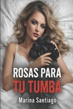 Paperback Rosas para tu tumba [Spanish] Book