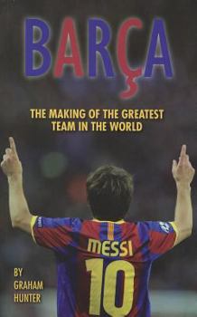 Paperback Barca: The Making of the Greatest Team in the World Book