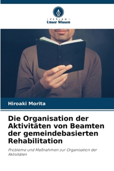 Paperback Die Organisation der Aktivitäten von Beamten der gemeindebasierten Rehabilitation [German] Book