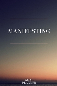 Manifesting Goal Planner: Visualization Journal and Planner Undated