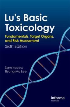 Paperback Lu's Basic Toxicology: Fundamentals, Target Organs, and Risk Assessment, Sixth Edition Book