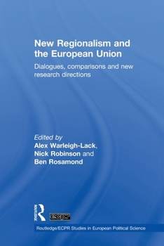 New Regionalism and the European Union: Dialogues, Comparisons and New Research Directions (Routledge/ECPR Studies in European Political Science)