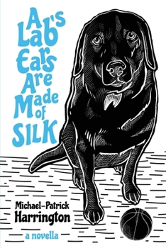 Paperback A Lab's Ears Are Made of SILK Book