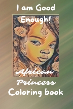 Paperback I am Good Enough!: African Princess Coloring Book