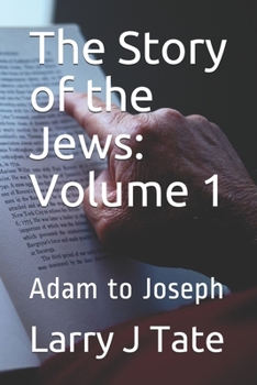 Paperback The Story of the Jews: Volume 1: Adam to Joseph Book