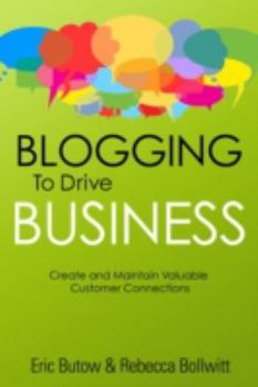 Paperback Blogging to Drive Business: Create and Maintain Valuable Customer Connections Book