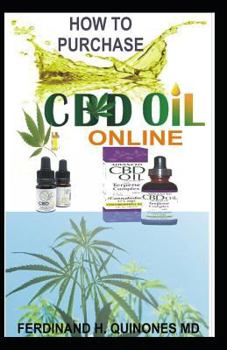 How to Purchase CBD Oil Online : The Ultimate Guide on How to Purchase the Best Authentic CBD Oil Online at Affordable Prices Tips and Tricks on How to Buy CBD Oil Online