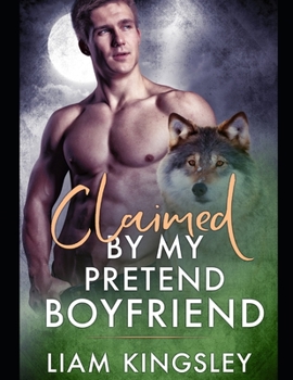 Claimed By My Pretend Boyfriend - Book #6 of the Blackwater Pack