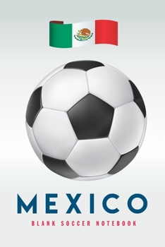 Mexico: Blank Soccer Notebook for Football  fans