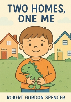 Two Homes, One Me: A Story for Kids with Autism Living in Two Homes
