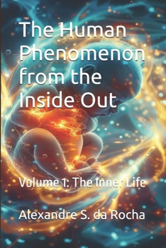 Paperback The Human Phenomenon from the Inside Out: Volume 1: The Inner Life Book