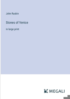 Stones of Venice: in large print
