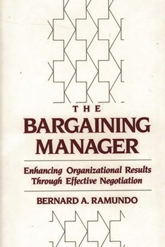 Hardcover The Bargaining Manager: Enhancing Organizational Results Through Effective Negotiation Book
