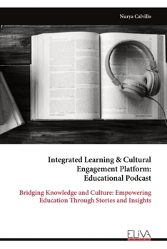 Integrated Learning & Cultural Engagement Platform: Educational Podcast: Bridging Knowledge and Culture: Empowering Education Through Stories and Insights