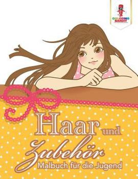 Paperback Haar und Zubehör: Malbuch für die Jugend [German] Book