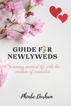 Paperback Guide for newlyweds: Surviving married life with the wisdom of counselor Book