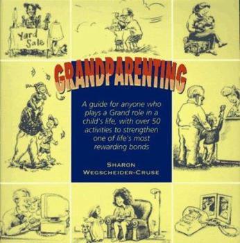 Paperback Grandparenting: A Guide for Today's Grandparents with Over 50 Activities to Strengthen One of Life's Most Powerful and Rewarding Bonds Book