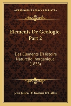 Elements De Geologie, Part 2: Des Elements D'Histoire Naturelle Inorganique (1838)