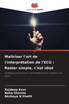 Paperback Maîtriser l'art de l'interprétation de l'ECG: Rester simple, c'est idiot [French] Book