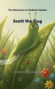 Paperback Scott the Slug: The Adventures on Minibeast Meadow Book