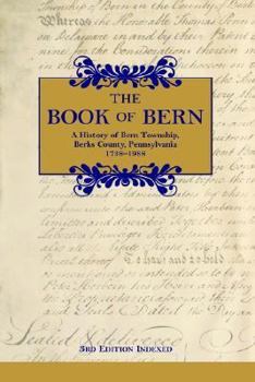 The Book of Bern History of Bern Township, Berks County, Pennsylvania, 1738-1988