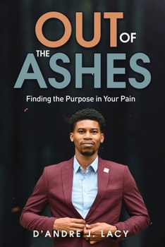 Paperback Out of the Ashes: Finding the Purpose in Your Pain Book