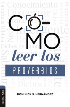 Paperback Cómo Leer Los Proverbios: Caminos Hacia La Sabiduria [Spanish] Book