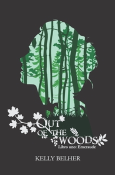 OUT OF THE WOODS: Libro uno: Emeraude - Book #1 of the Out of the Woods