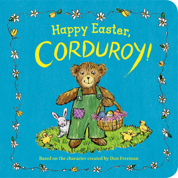 Happy Easter, Corduroy (Corduroy (Board Book)) - Book  of the Corduroy