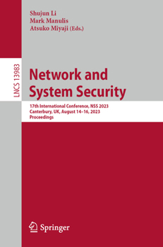 Paperback Network and System Security: 17th International Conference, Nss 2023, Canterbury, Uk, August 14-16, 2023, Proceedings Book