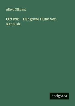 Old Bob - Der graue Hund von Kenmuir (German Edition)