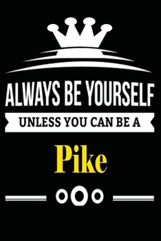 Always be Yourself Unless you Can Be A Pike: Notebook Journal Pet and  Animal Zoo Lover Africa Safari and wildlife Fans  Notebook 6x9 Inches 110 ... for notes, ... | Organizer writing book diary