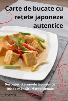 Paperback Carte de bucate cu rețete japoneze autentice [Romanian] Book